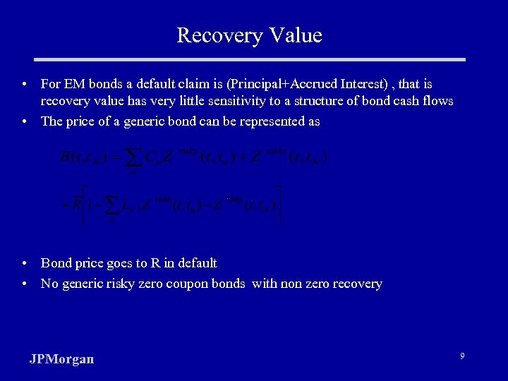 Recovery Value • For EM bonds a default claim is (Principal+Accrued Interest) , that