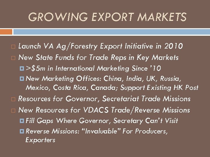 GROWING EXPORT MARKETS Launch VA Ag/Forestry Export Initiative in 2010 New State Funds for