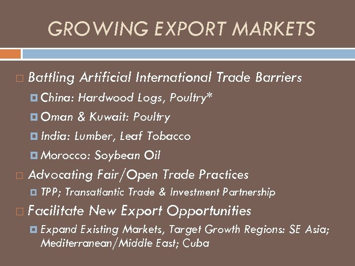 GROWING EXPORT MARKETS Battling Artificial International Trade Barriers China: Hardwood Logs, Poultry* Oman &