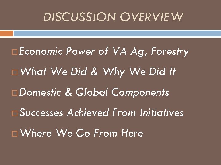 DISCUSSION OVERVIEW Economic Power of VA Ag, Forestry What We Did & Why We