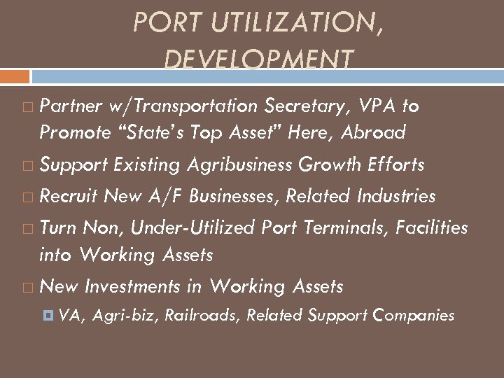 PORT UTILIZATION, DEVELOPMENT Partner w/Transportation Secretary, VPA to Promote “State’s Top Asset” Here, Abroad