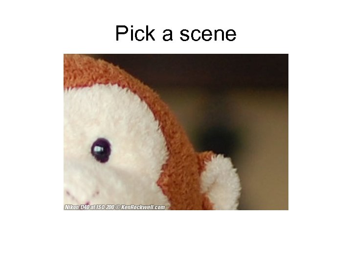 Pick a scene 