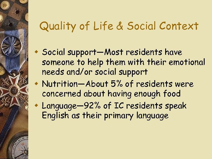 Quality of Life & Social Context w Social support—Most residents have someone to help