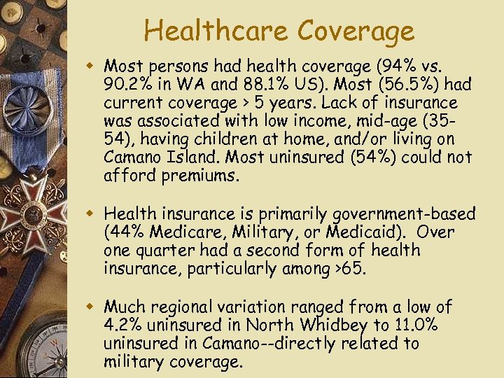 Healthcare Coverage w Most persons had health coverage (94% vs. 90. 2% in WA