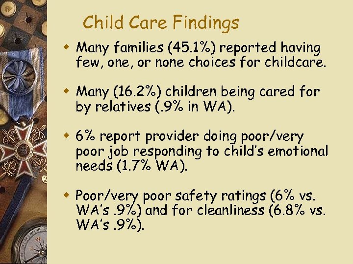 Child Care Findings w Many families (45. 1%) reported having few, one, or none