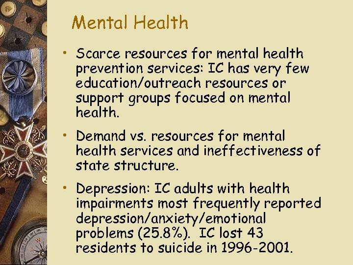 Mental Health • Scarce resources for mental health prevention services: IC has very few