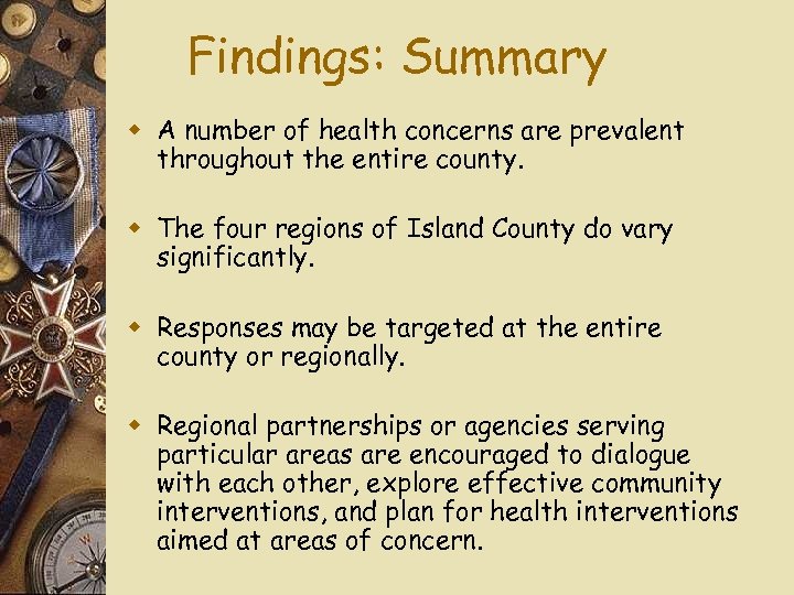 Findings: Summary w A number of health concerns are prevalent throughout the entire county.