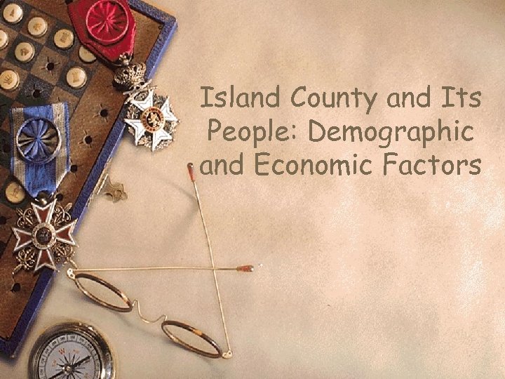 Island County and Its People: Demographic and Economic Factors 