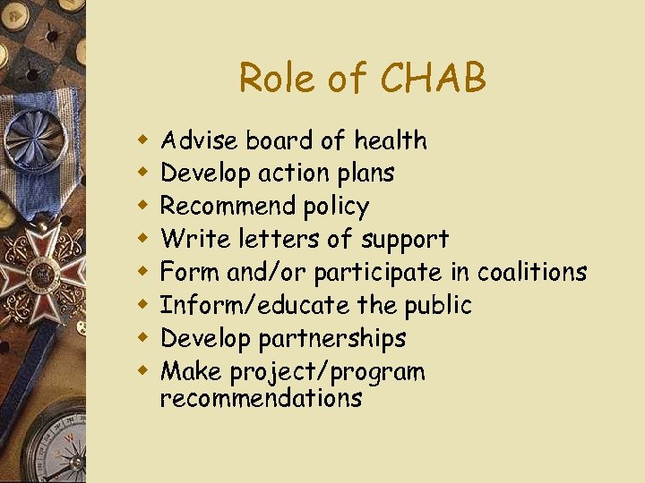 Role of CHAB w w w w Advise board of health Develop action plans