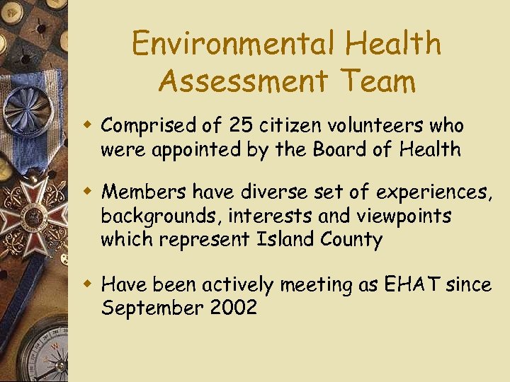 Environmental Health Assessment Team w Comprised of 25 citizen volunteers who were appointed by