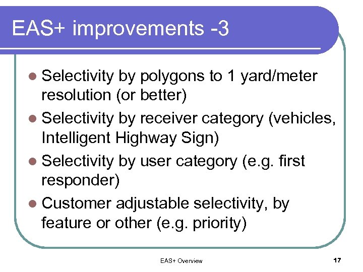 EAS+ improvements -3 l Selectivity by polygons to 1 yard/meter resolution (or better) l