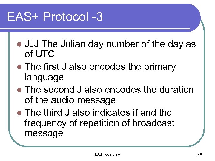 EAS+ Protocol -3 l JJJ The Julian day number of the day as of