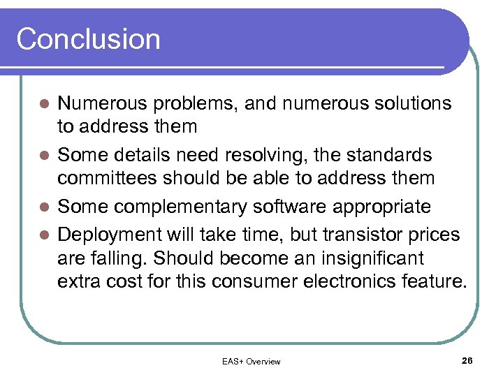 Conclusion Numerous problems, and numerous solutions to address them l Some details need resolving,