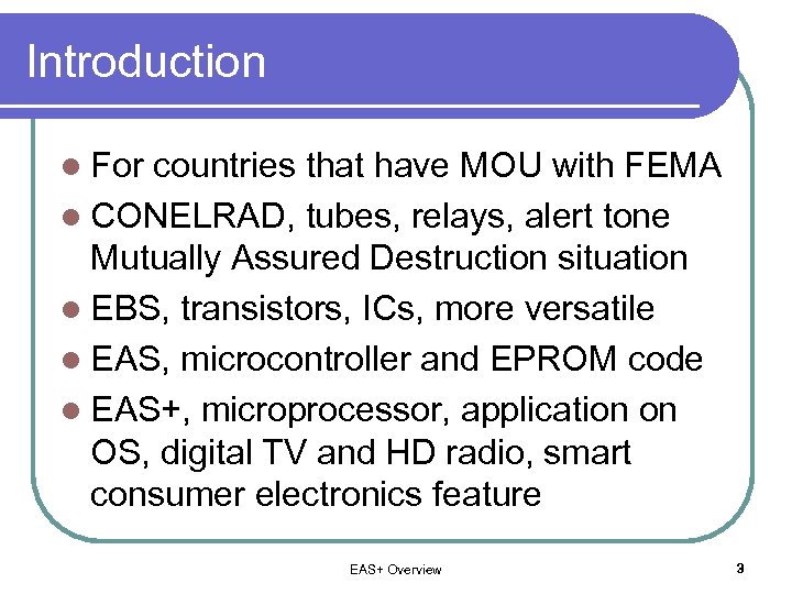 Introduction l For countries that have MOU with FEMA l CONELRAD, tubes, relays, alert