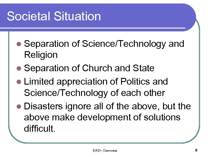 Societal Situation l Separation of Science/Technology and Religion l Separation of Church and State