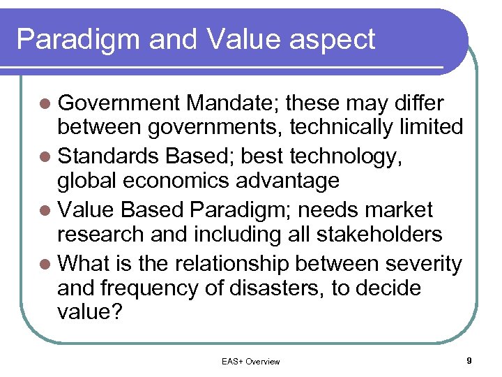 Paradigm and Value aspect l Government Mandate; these may differ between governments, technically limited