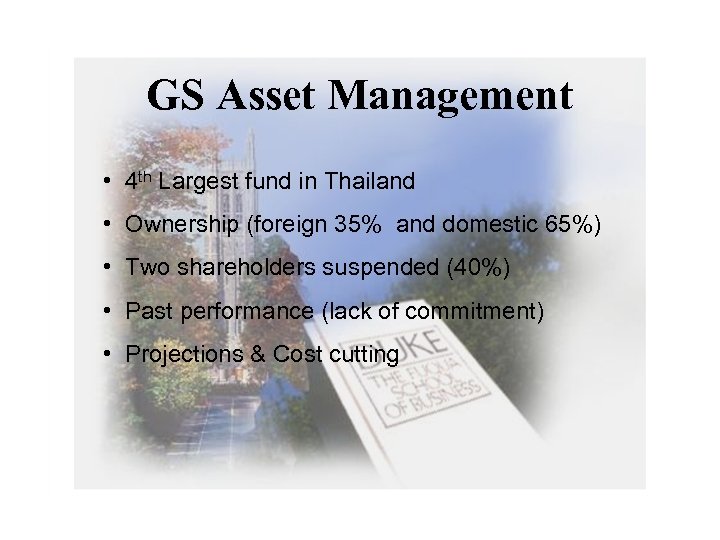 GS Asset Management • 4 th Largest fund in Thailand • Ownership (foreign 35%