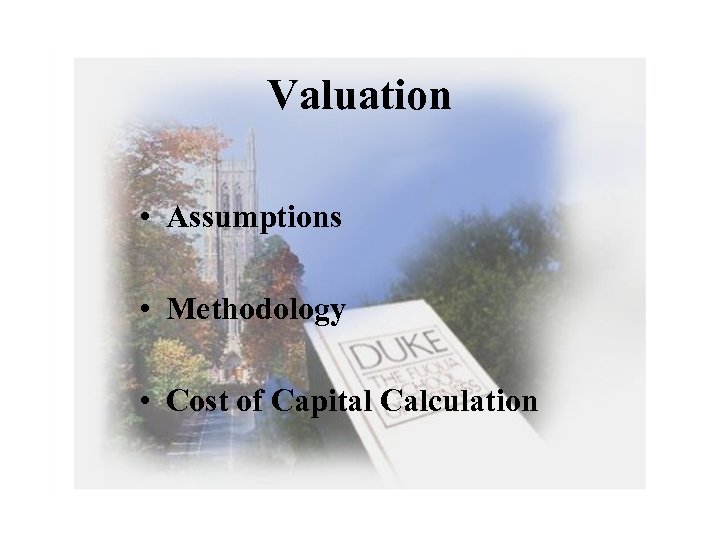 Valuation • Assumptions • Methodology • Cost of Capital Calculation 