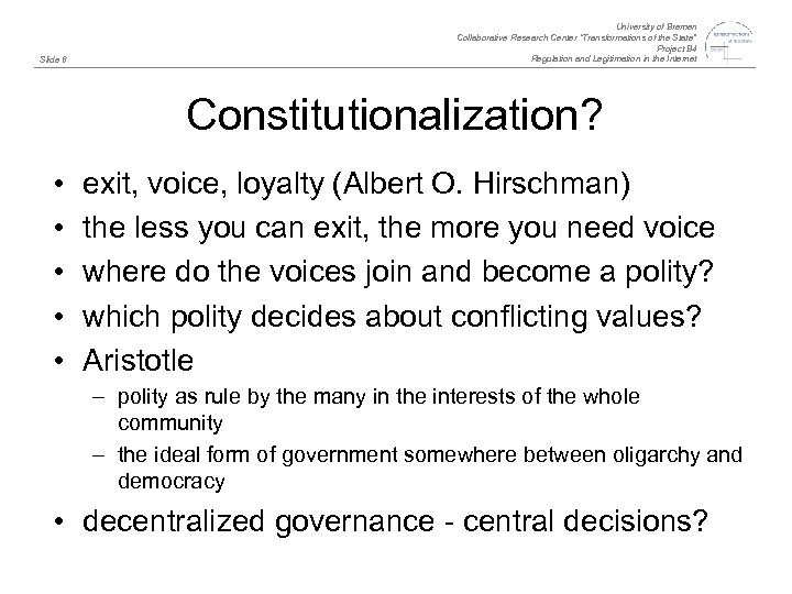 Slide 6 University of Bremen Collaborative Research Center “Transformations of the State” Project B