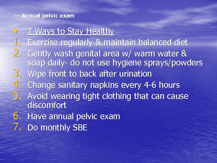 ---Annual pelvic exam • 7 Ways to Stay Healthy 1. Exercise regularly & maintain