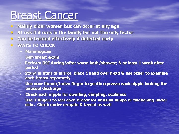 Breast Cancer • • Mainly older women but can occur at any age At