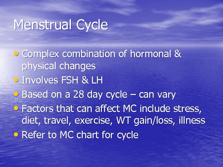 Menstrual Cycle • Complex combination of hormonal & physical changes • Involves FSH &