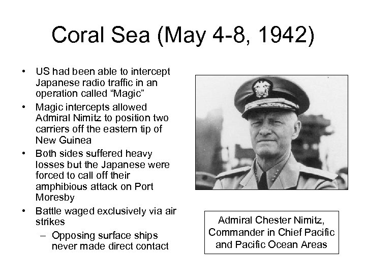 Coral Sea (May 4 -8, 1942) • US had been able to intercept Japanese