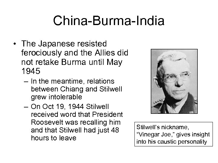 China-Burma-India • The Japanese resisted ferociously and the Allies did not retake Burma until