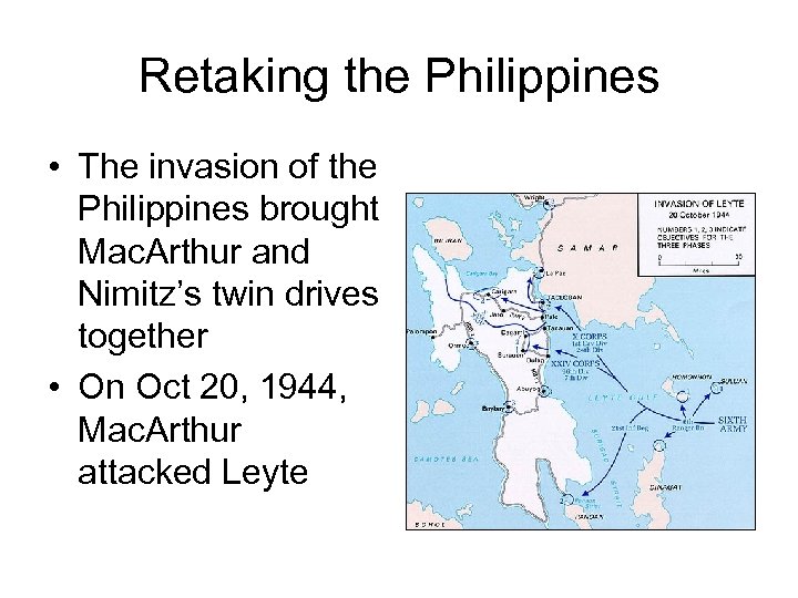 Retaking the Philippines • The invasion of the Philippines brought Mac. Arthur and Nimitz’s