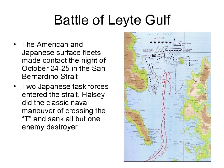 Battle of Leyte Gulf • The American and Japanese surface fleets made contact the