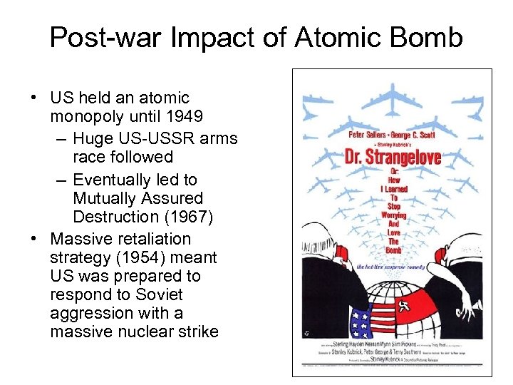 Post-war Impact of Atomic Bomb • US held an atomic monopoly until 1949 –