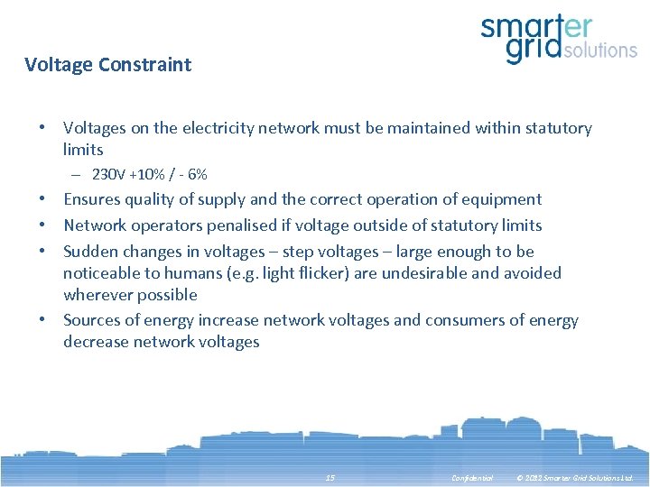 Voltage Constraint • Voltages on the electricity network must be maintained within statutory limits