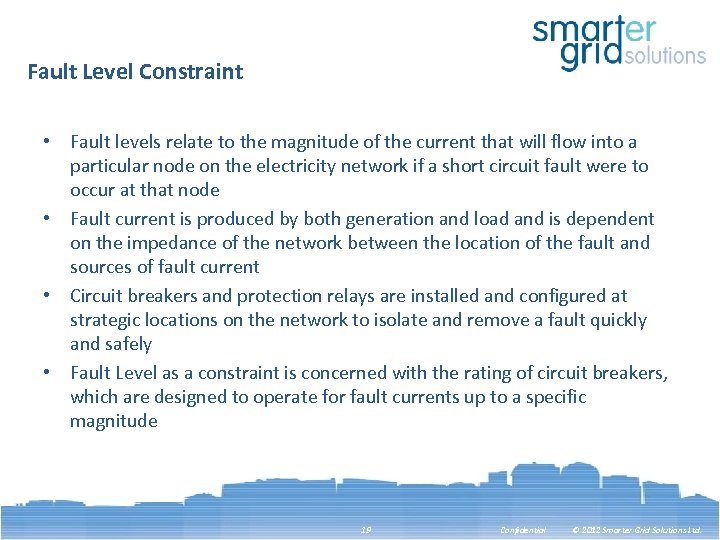 Fault Level Constraint • Fault levels relate to the magnitude of the current that