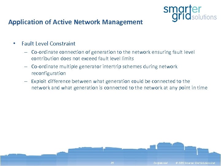 Application of Active Network Management • Fault Level Constraint – Co-ordinate connection of generation