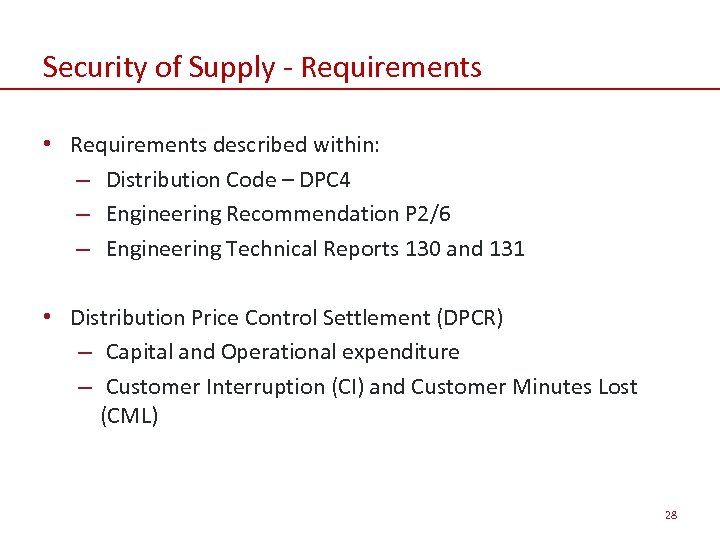 Security of Supply - Requirements • Requirements described within: – Distribution Code – DPC