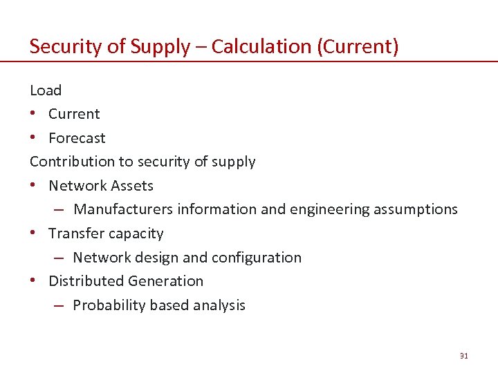 Security of Supply – Calculation (Current) Load • Current • Forecast Contribution to security