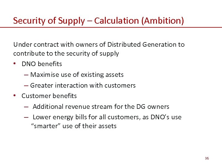Security of Supply – Calculation (Ambition) Under contract with owners of Distributed Generation to