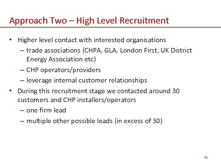 Approach Two – High Level Recruitment • Higher level contact with interested organisations –