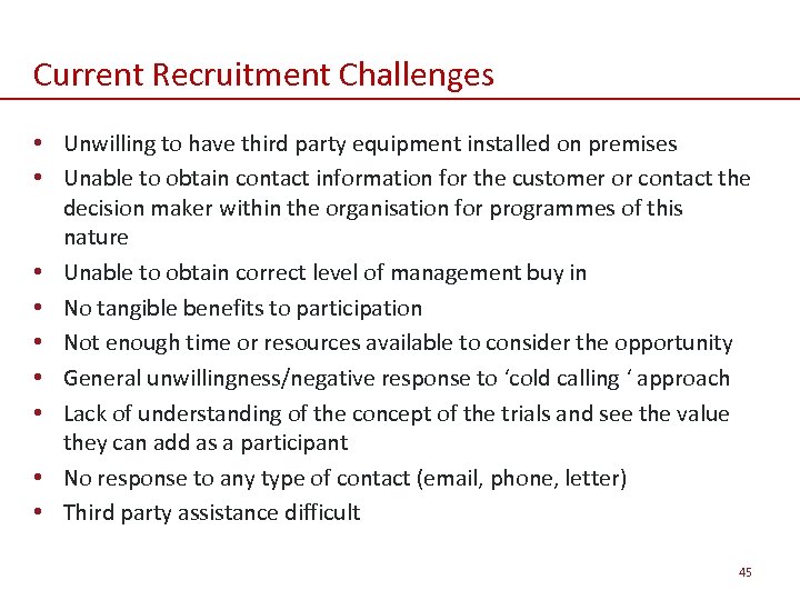 Current Recruitment Challenges • Unwilling to have third party equipment installed on premises •
