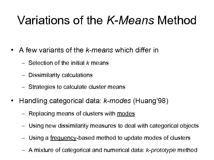 Variations of the K-Means Method • A few variants of the k-means which differ