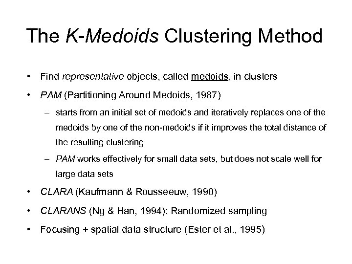 The K-Medoids Clustering Method • Find representative objects, called medoids, in clusters • PAM