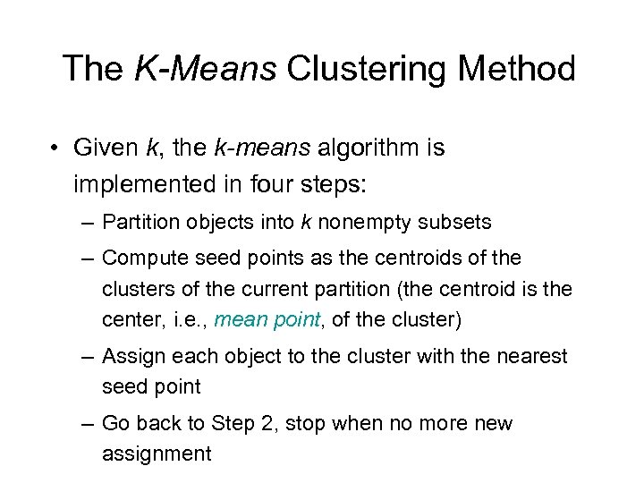 The K-Means Clustering Method • Given k, the k-means algorithm is implemented in four