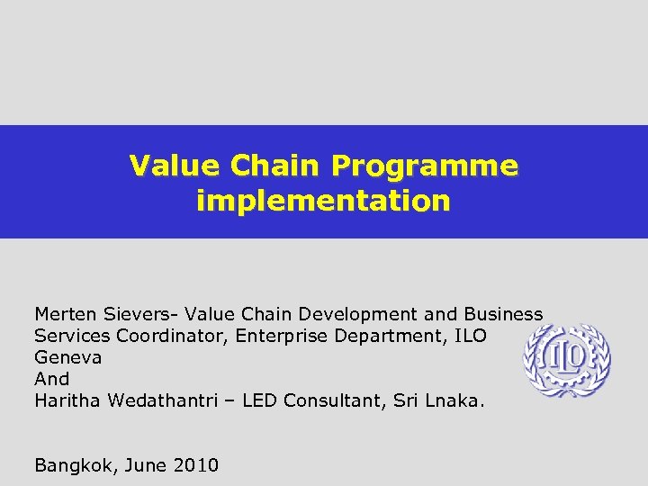 Value Chain Programme implementation Merten Sievers- Value Chain Development and Business Services Coordinator, Enterprise