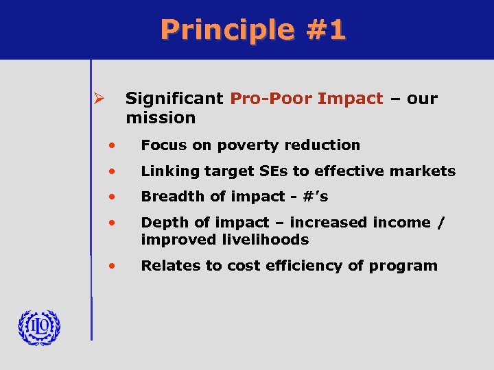 Principle #1 Significant Pro-Poor Impact – our mission Ø • Focus on poverty reduction