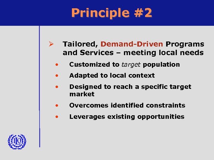 Principle #2 Tailored, Demand-Driven Programs and Services – meeting local needs Ø • Customized
