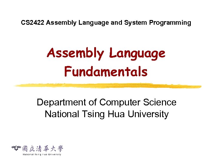 CS 2422 Assembly Language and System Programming Assembly Language Fundamentals Department of Computer Science