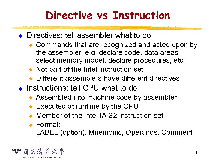 Directive vs Instruction u Directives: tell assembler what to do l l l u