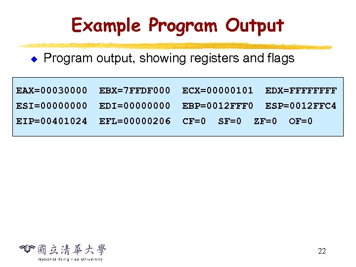 Example Program Output u Program output, showing registers and flags EAX=00030000 EBX=7 FFDF 000