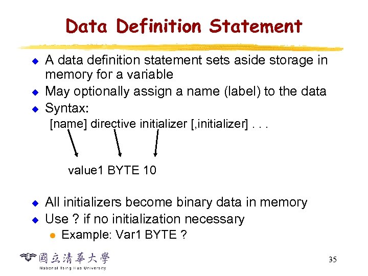 Data Definition Statement u u u A data definition statement sets aside storage in