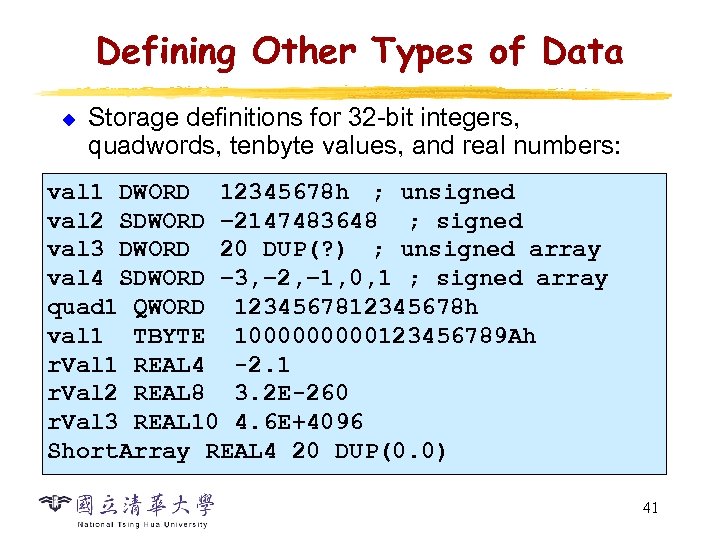 Defining Other Types of Data u Storage definitions for 32 -bit integers, quadwords, tenbyte